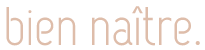 Bien Naitre Bien Naitre